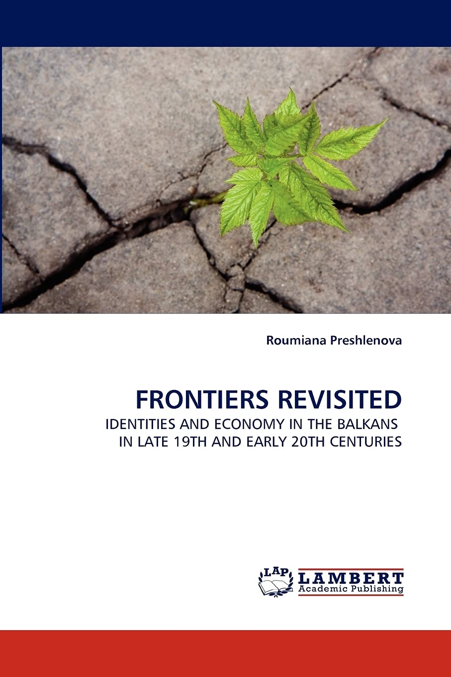 FRONTIERS REVISITED: IDENTITIES AND ECONOMY IN THE BALKANS IN LATE 19TH AND EARLY 20TH CENTURIES,Used