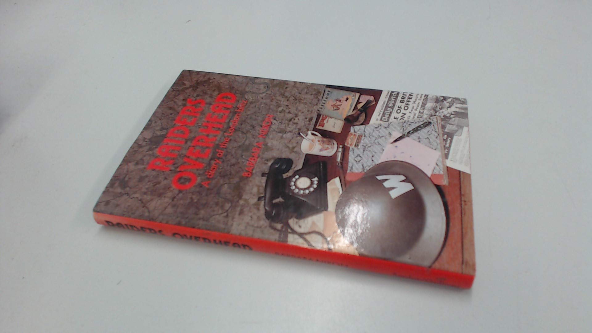 Raiders Overhead: A Diary Of The London Blitz