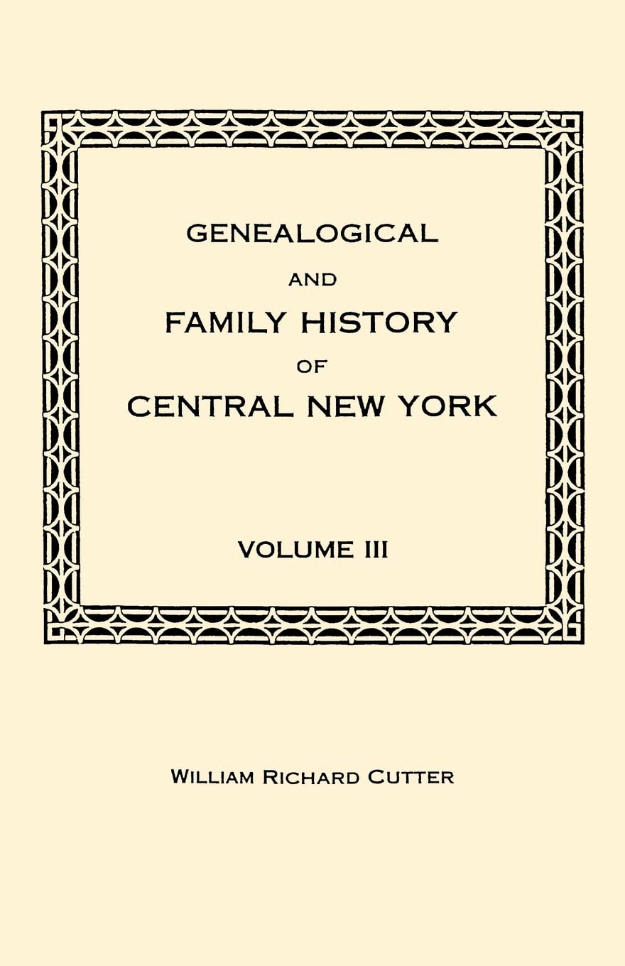Genealogical and Family History of Central New York. a Record of the Achievements of Her People in the Maing of a Commonwealth a,Used
