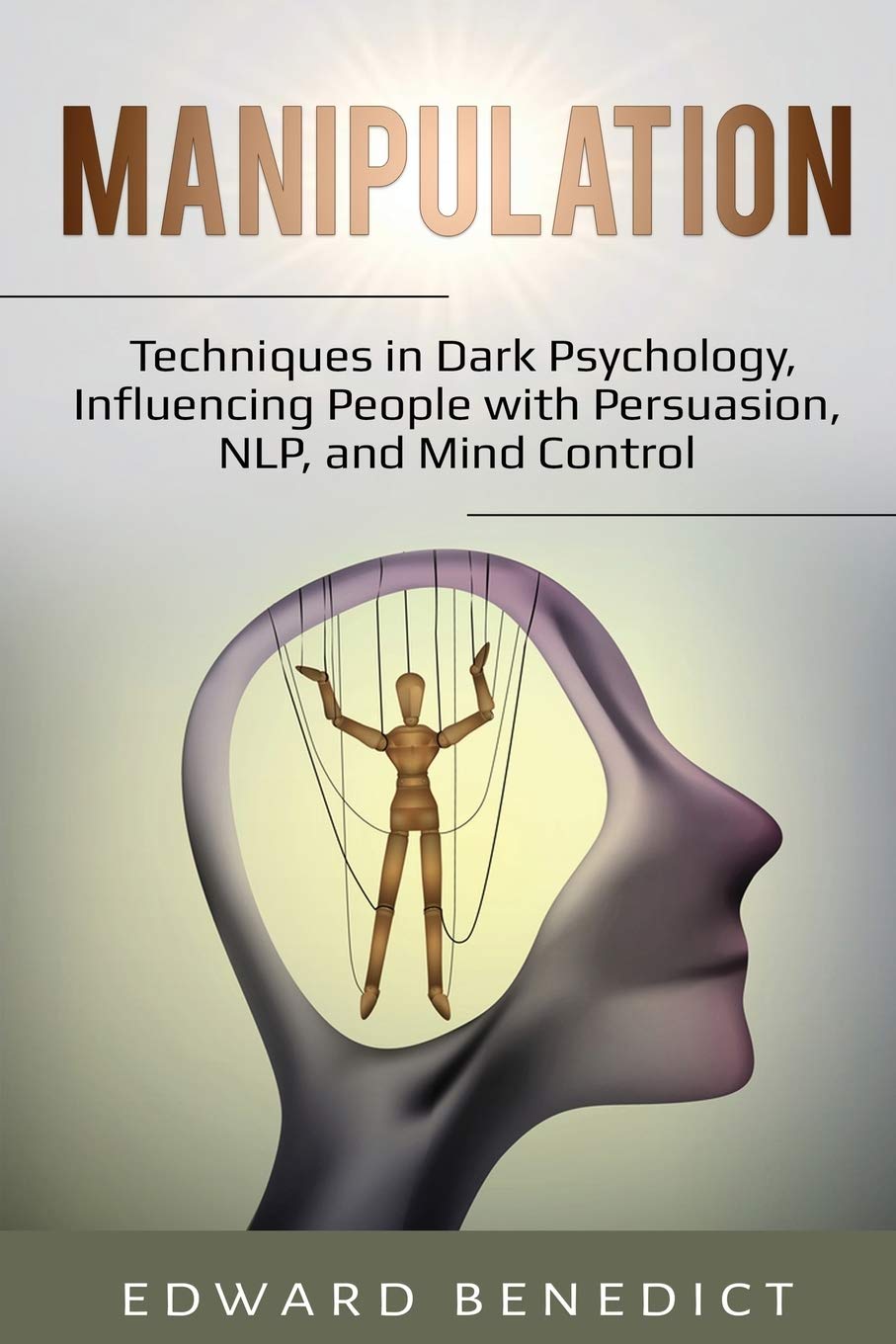 Manipulation: Techniques in Dark Psychology, Influencing People with Persuasion, NLP, and Mind Control,Used