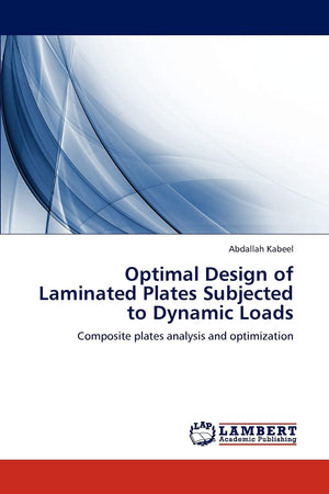 Optimal Design of Laminated Plates Subjected to Dynamic Loads: Composite plates analysis and optimization,Used