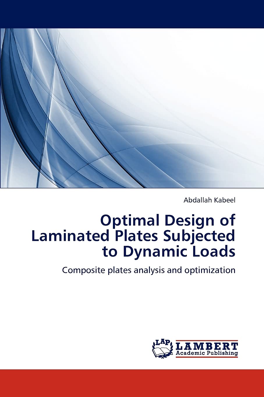 Optimal Design of Laminated Plates Subjected to Dynamic Loads: Composite plates analysis and optimization,Used