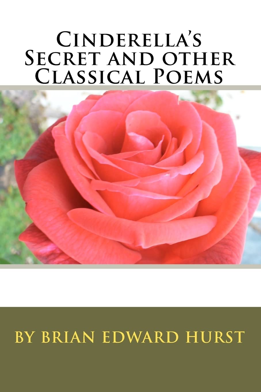 Cinderella'S Secret And Other Classical Poems: By Brian Edward Hurst