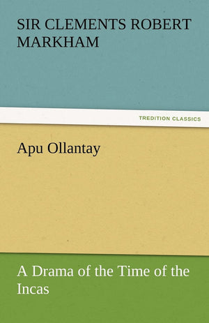 Apu Ollantay a Drama of the Time of the Incas,Used