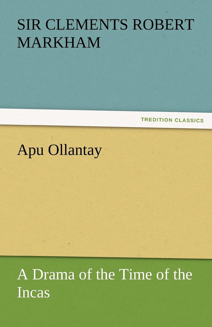 Apu Ollantay a Drama of the Time of the Incas,Used