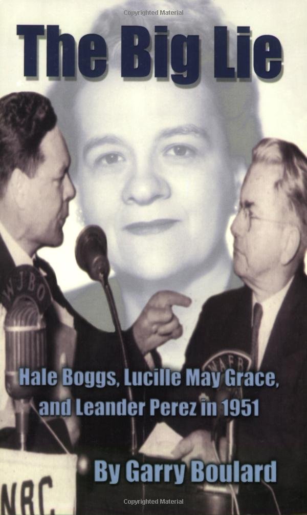 The Big Lie: Hale Boggs, Lucille May Grace, and Leander Perez,Used
