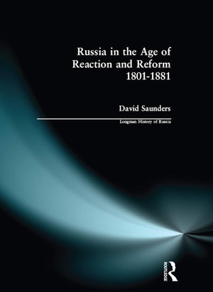 Russia In The Age Of Reaction And Reform 18011881 (Longman History Of Russia)