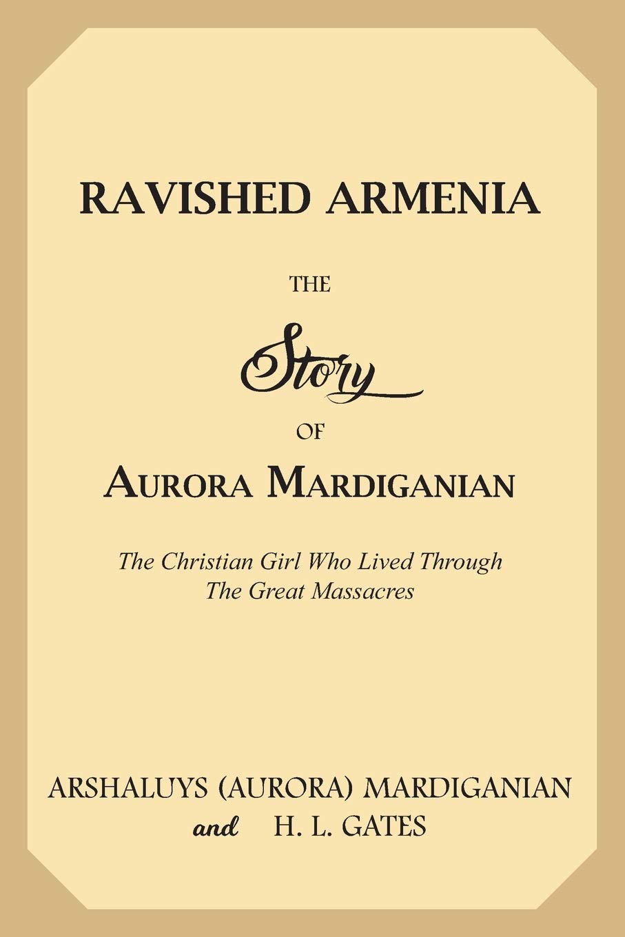 Ravished Armenia: The Story of Aurora Mardiganian, the Christian Girl Who Lived Through the Great Massacres,Used