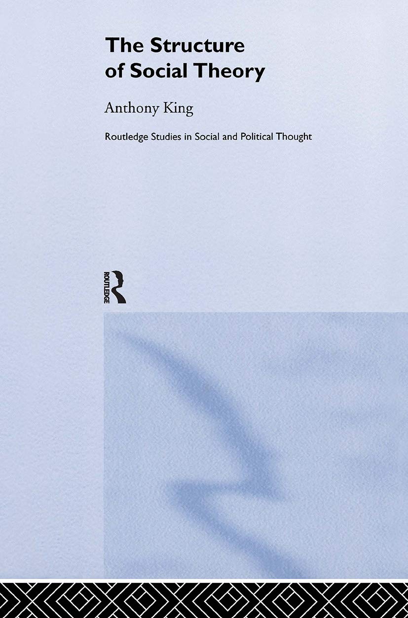 The Structure of Social Theory (Routledge Studies in Social and Political Thought),Used