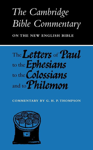 The Letters Of Paul To The Ephesians To The Colossians And To Philemon (Cambridge Bible Commentaries On The New Testament)