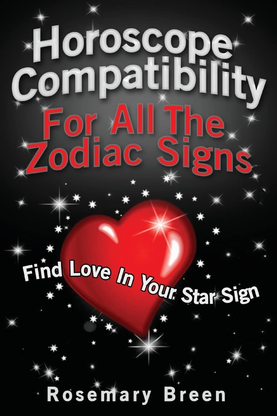 Horoscope Compatibility For All the Zodiac Signs: Find Love in Your Astrology Star Sign,New