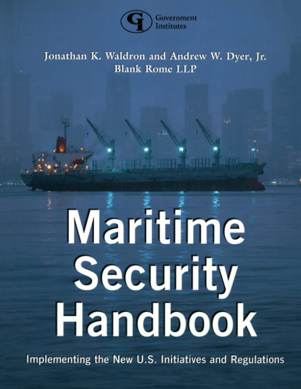 Maritime Security Handbook: Implementing The New U.S. Initiatives And Regulations,Used
