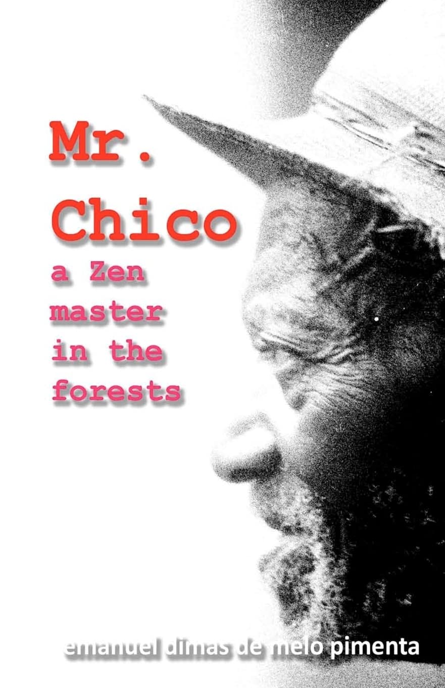 Mr. Chico: A Zen Master In The Forests,New