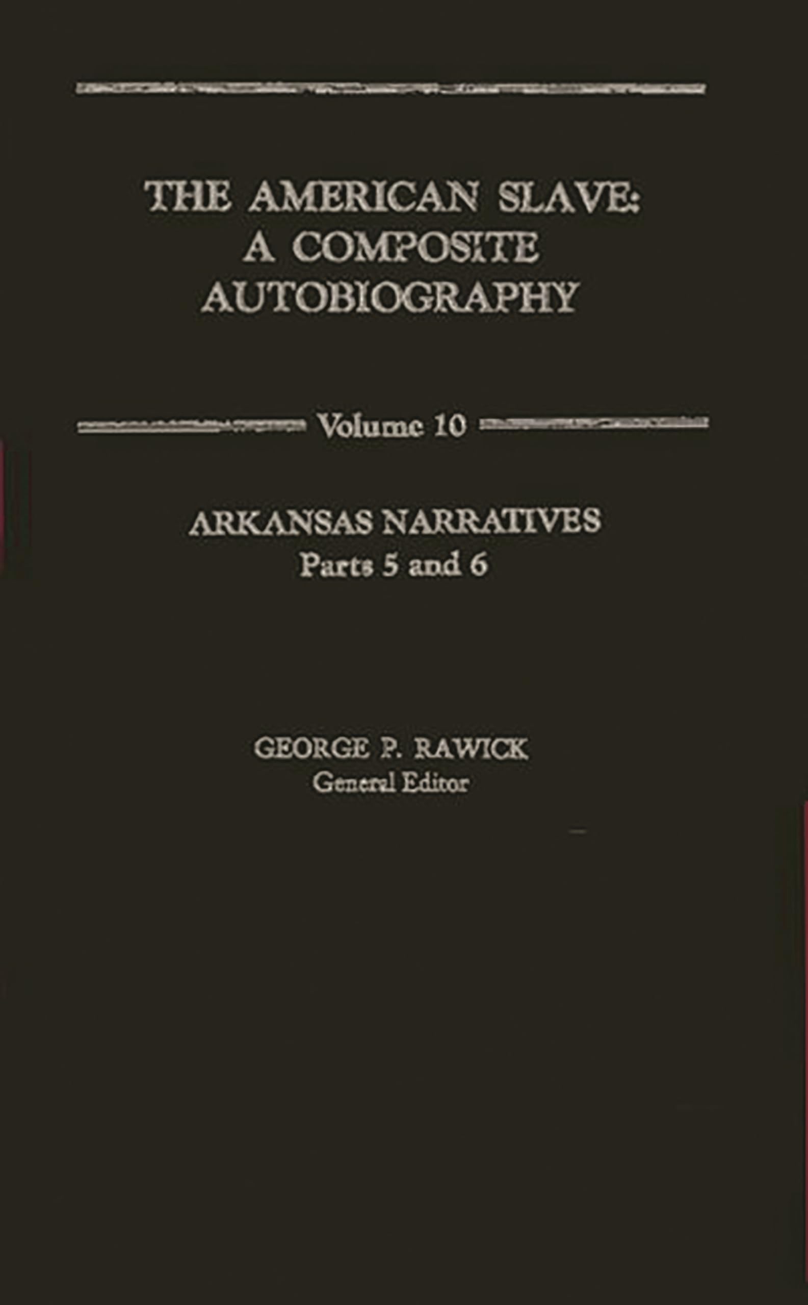 The American Slave: Arkansas Narratives Parts 5 & 6, Vol. 10,Used