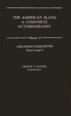 The American Slave: Arkansas Narratives Parts 5 & 6, Vol. 10,Used