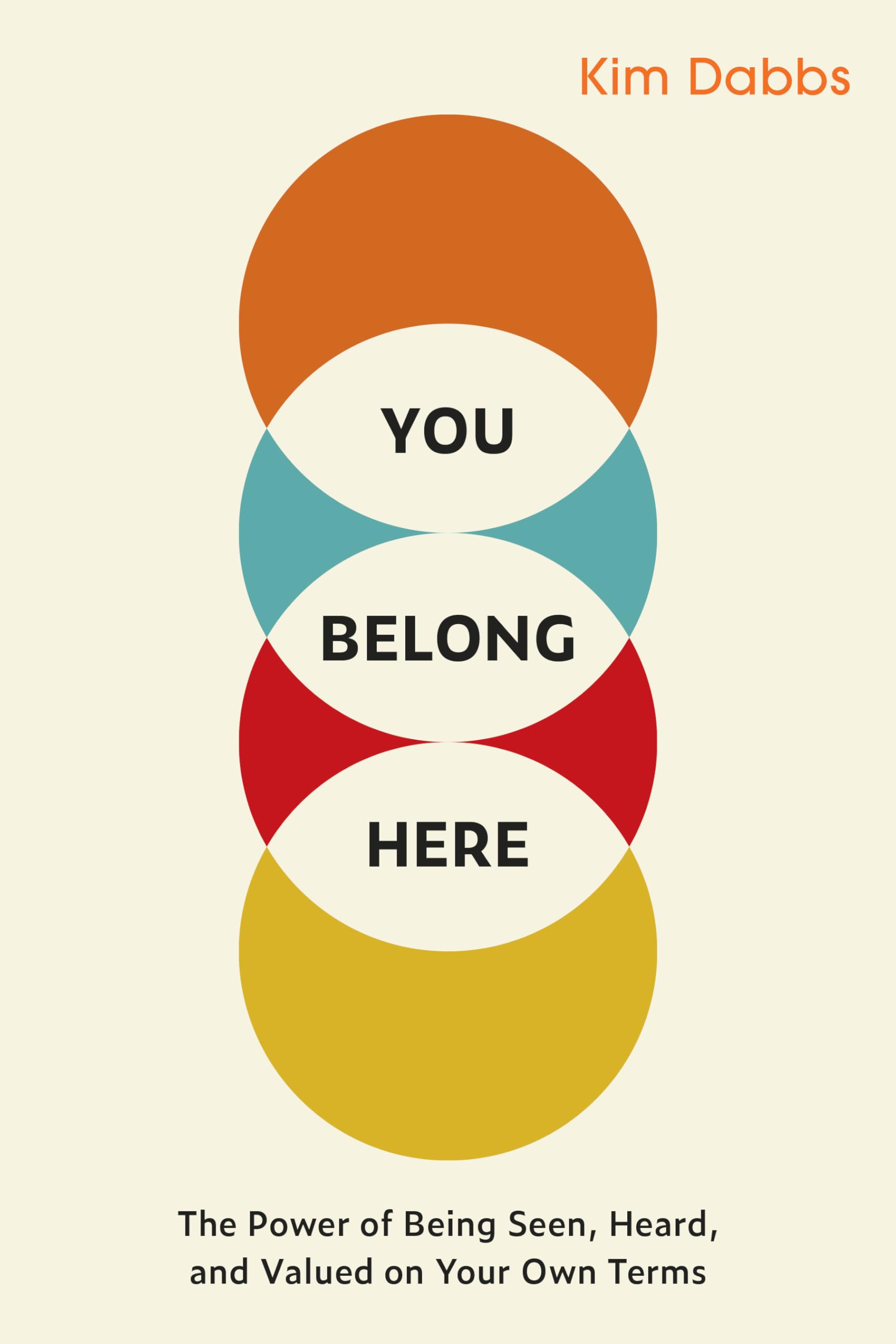 You Belong Here: The Power Of Being Seen, Heard, And Valued On Your Own Terms,Used