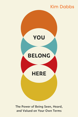 You Belong Here: The Power Of Being Seen, Heard, And Valued On Your Own Terms,Used
