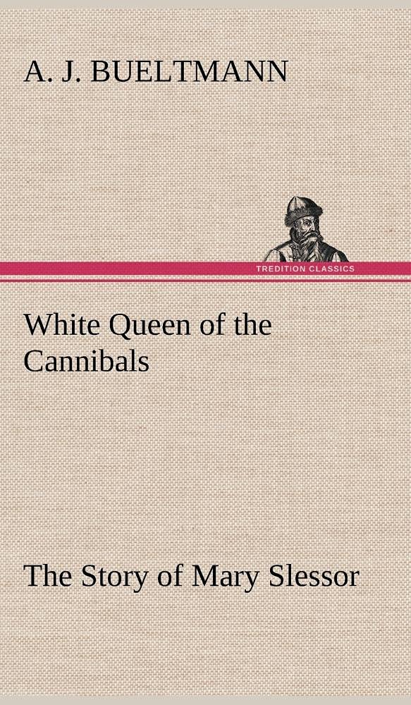 White Queen of the Cannibals: the Story of Mary Slessor,Used