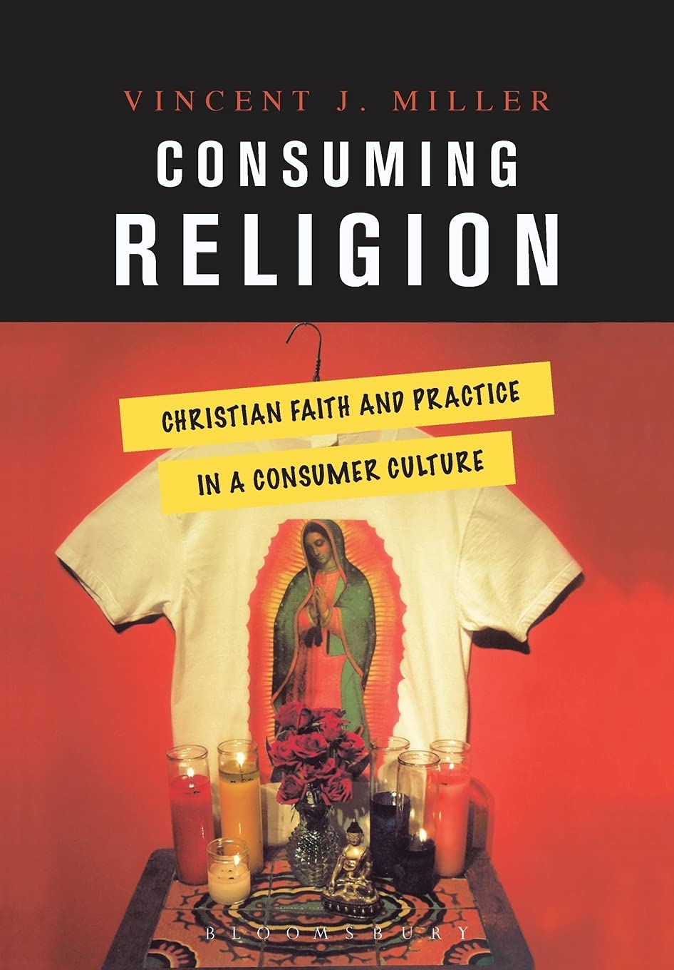 Consuming Religion: Christian Faith And Practice In A Consumer Culture,New