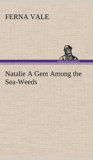 Natalie A Gem Among the SeaWeeds,Used