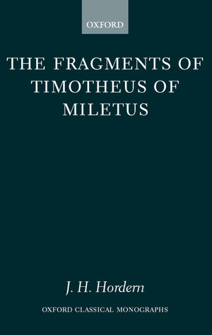 The Fragments of Timotheus of Miletus (Oxford Classical Monographs),Used