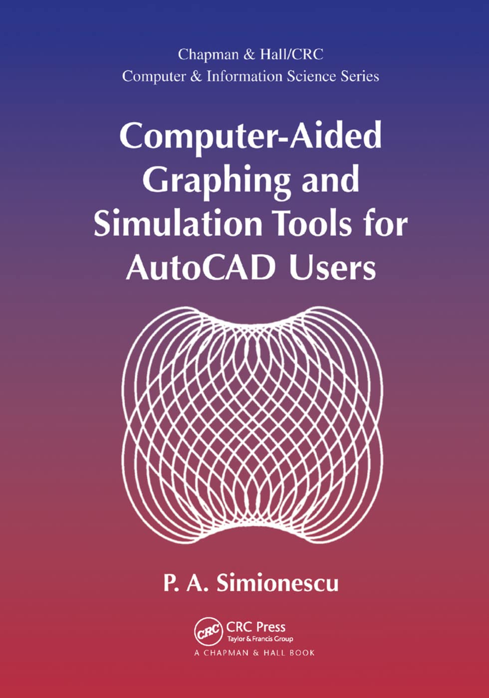 ComputerAided Graphing and Simulation Tools for AutoCAD Users (Chapman & Hall/Crc Computer and Information Science),Used