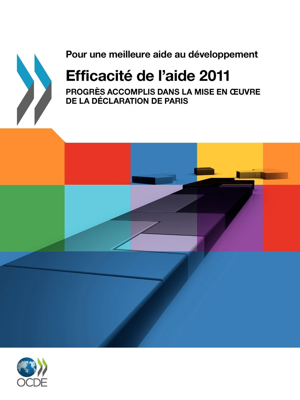 Pour Une Meilleure Aide Au Developpement Efficacite de L'Aide 2011: Progres Accomplis Dans La Mise En Uvre de La Declaration de ,Used