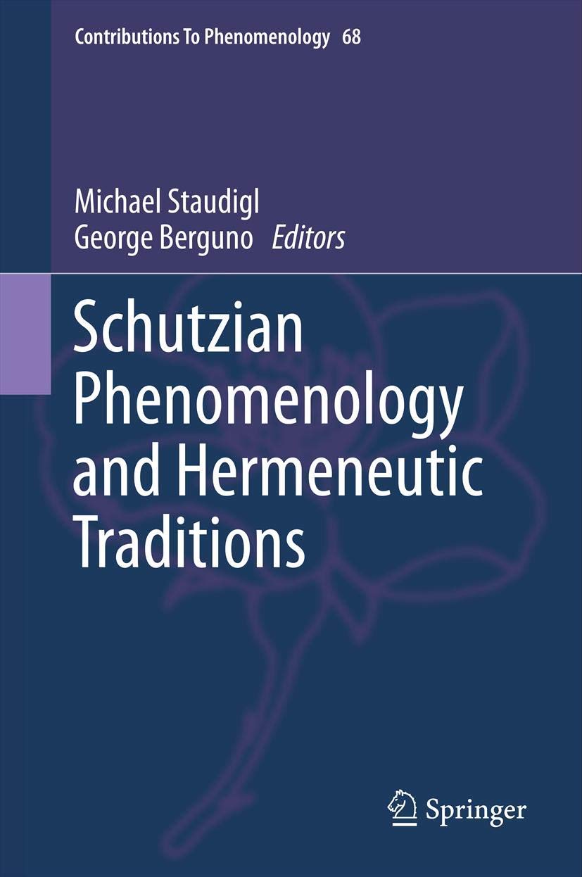 Schutzian Phenomenology And Hermeneutic Traditions (Contributions To Phenomenology, 68),Used