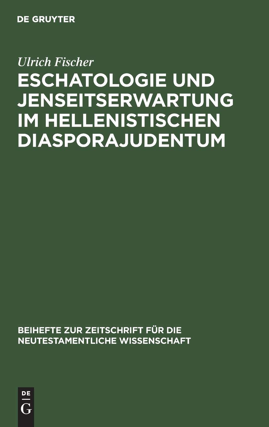 Eschatologie Und Jenseitserwartung Im Hellenistischen Diasporajudentum (Beihefte Zur Zeitschrift Fr Die Neutestamentliche Wissen,Used