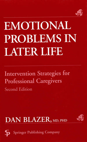 Emotional Problems in Later Life: Intervention Strategies for Professional Caregivers, Second Edition,Used