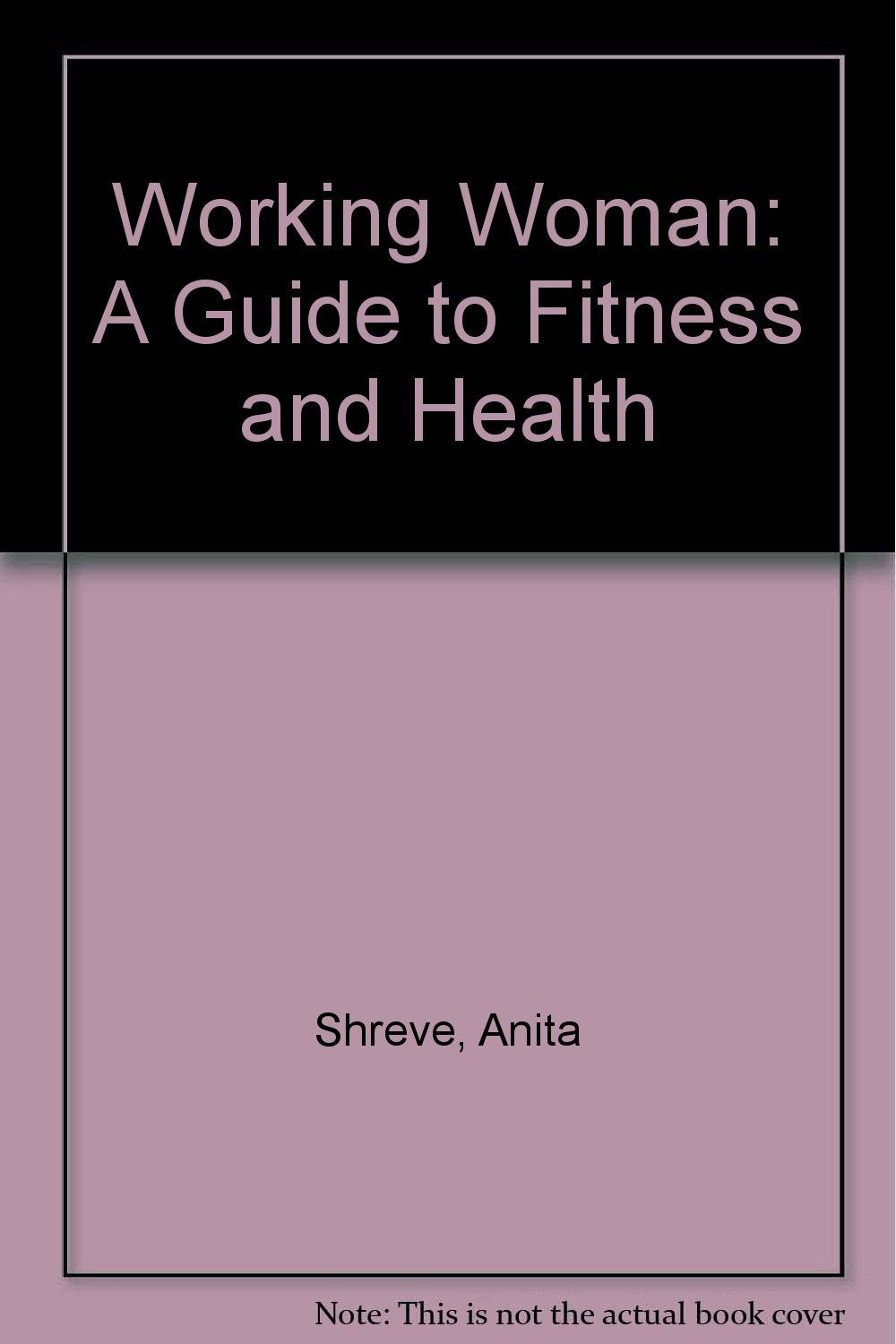 Working Woman: A Guide to Fitness & Health,Used