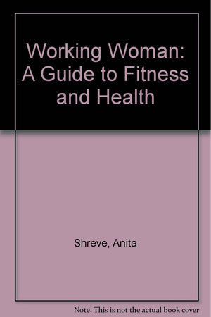 Working Woman: A Guide to Fitness & Health,Used