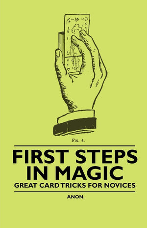 First Steps In Magic  Great Card Tricks For Novices,New