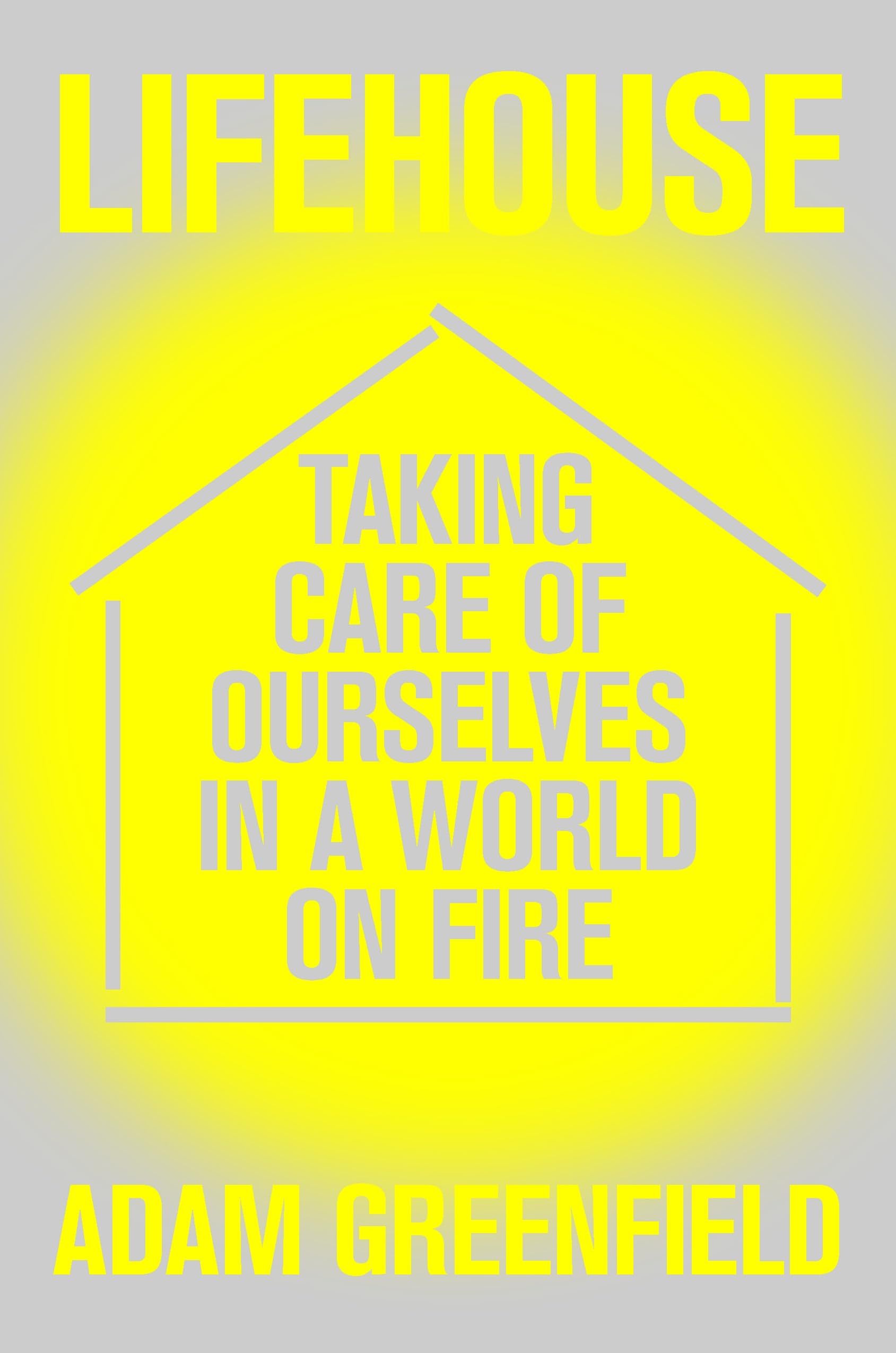 Lifehouse: Taking Care of Ourselves in a World on Fire,New
