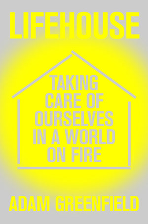 Lifehouse: Taking Care of Ourselves in a World on Fire,New