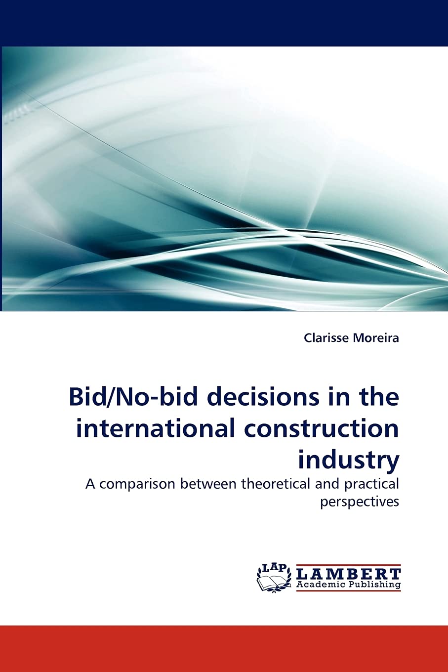 Bid/Nobid decisions in the international construction industry: A comparison between theoretical and practical perspectives,Used