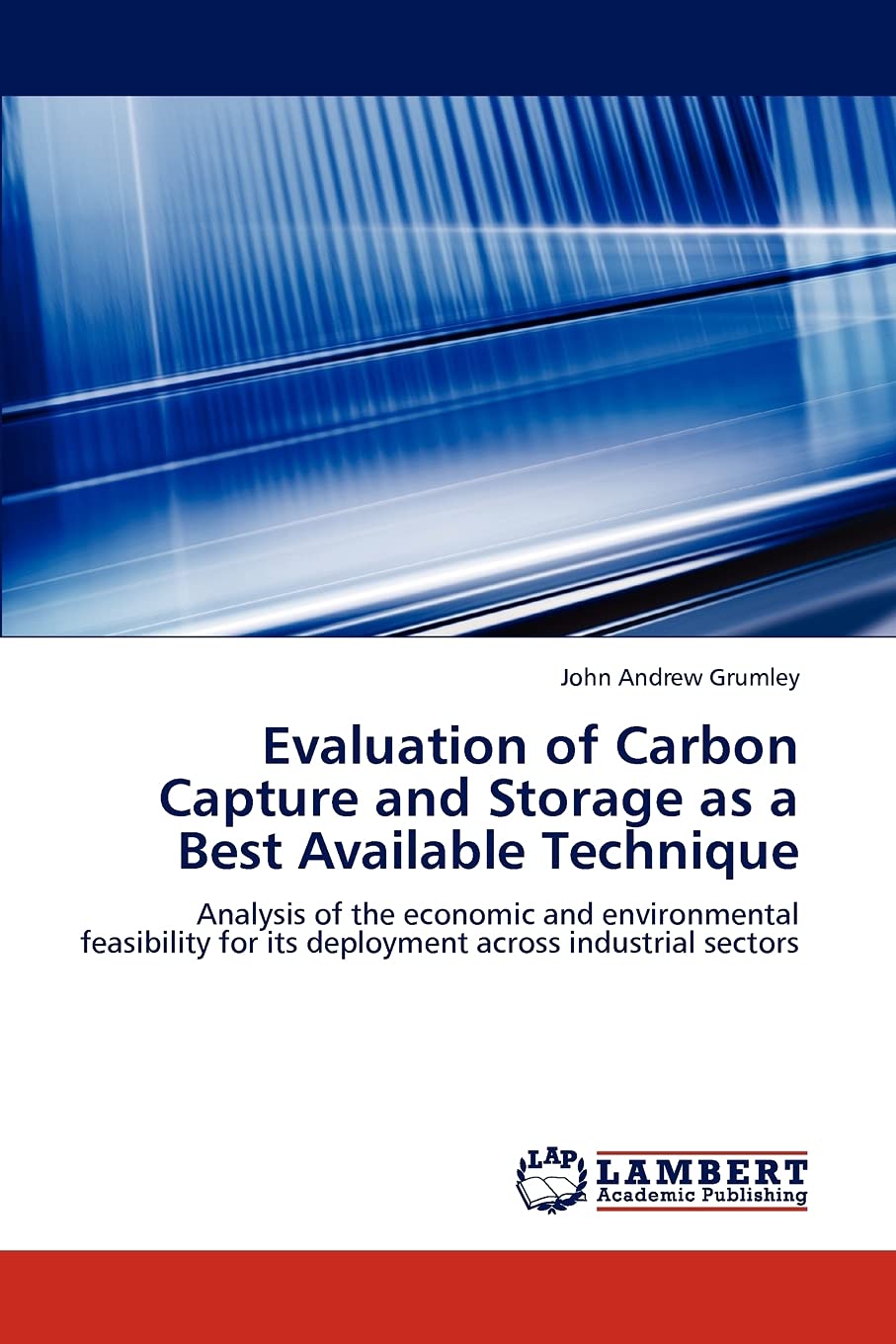 Evaluation of Carbon Capture and Storage as a Best Available Technique: Analysis of the economic and environmental feasibility f,Used