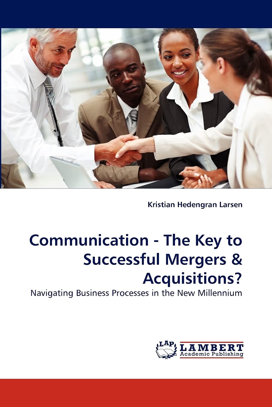 Communication  The Key to Successful Mergers & Acquisitions?: Navigating Business Processes in the New Millennium,Used