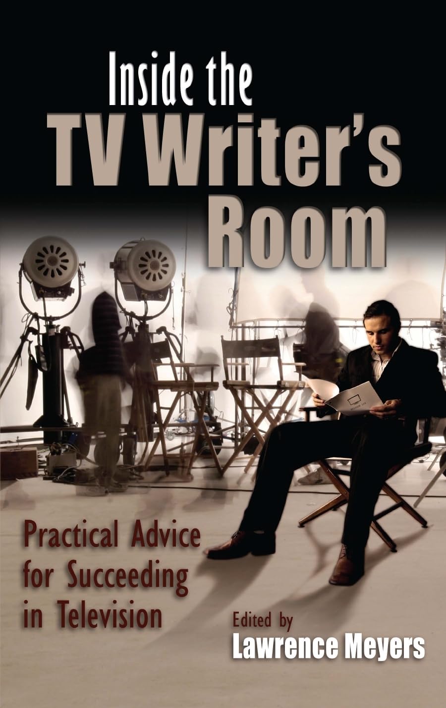 Inside The Tv Writer'S Room: Practical Advice For Succeeding In Television (Television And Popular Culture),New
