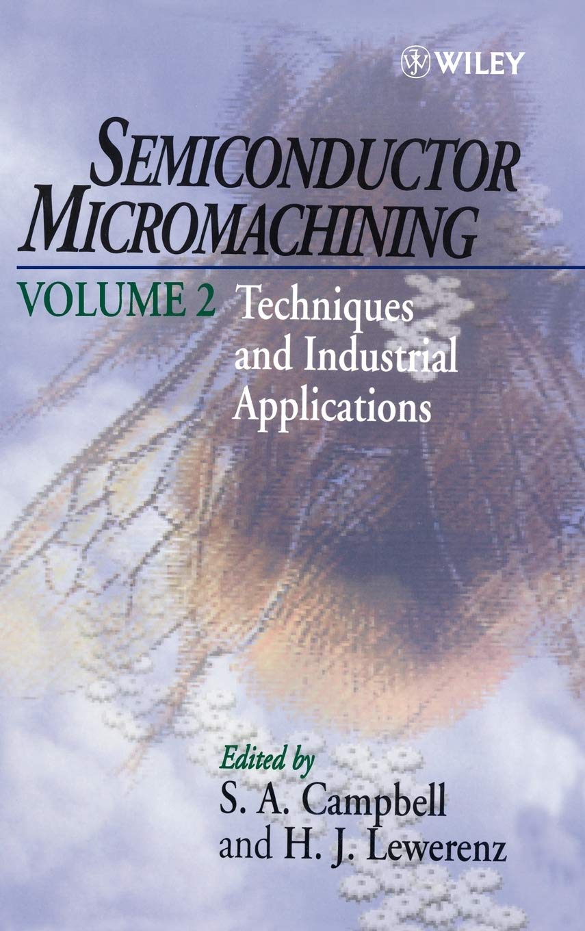 Semiconductor Micromachining, Techniques and Industrial Applications (Semiconductor Micromachining, Volume 2),Used