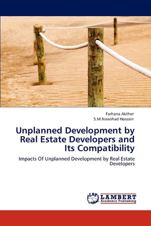 Unplanned Development by Real Estate Developers and Its Compatibility: Impacts Of Unplanned Development by Real Estate Developer,Used