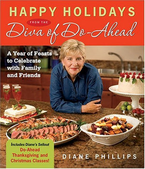Happy Holidays from the Diva of Doahead: A Year of Feasts to Celebrate With Family And Friends,Used
