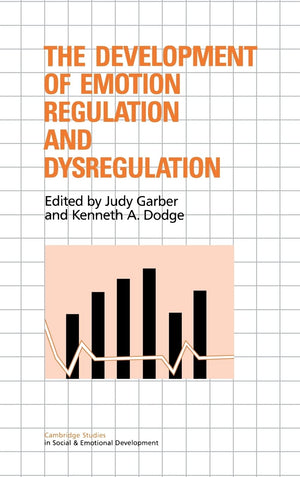 The Development of Emotion Regulation and Dysregulation (Cambridge Studies in Social and Emotional Development),New