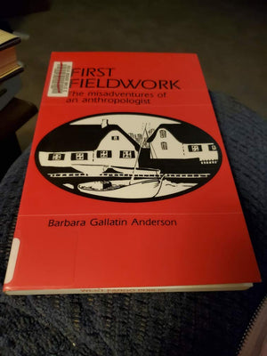 First Fieldwork: The Misadventures Of An Anthropologist,New