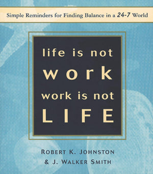 Life Is Not Work, Work Is Not Life: Simple Reminders for Finding Balance in a 24/7 World,Used