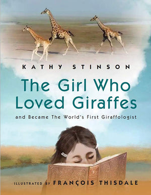 Girl Who Loved Giraffes: And Became The World'S First Giraffologist,New