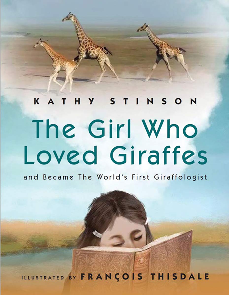 Girl Who Loved Giraffes: And Became The World'S First Giraffologist,New