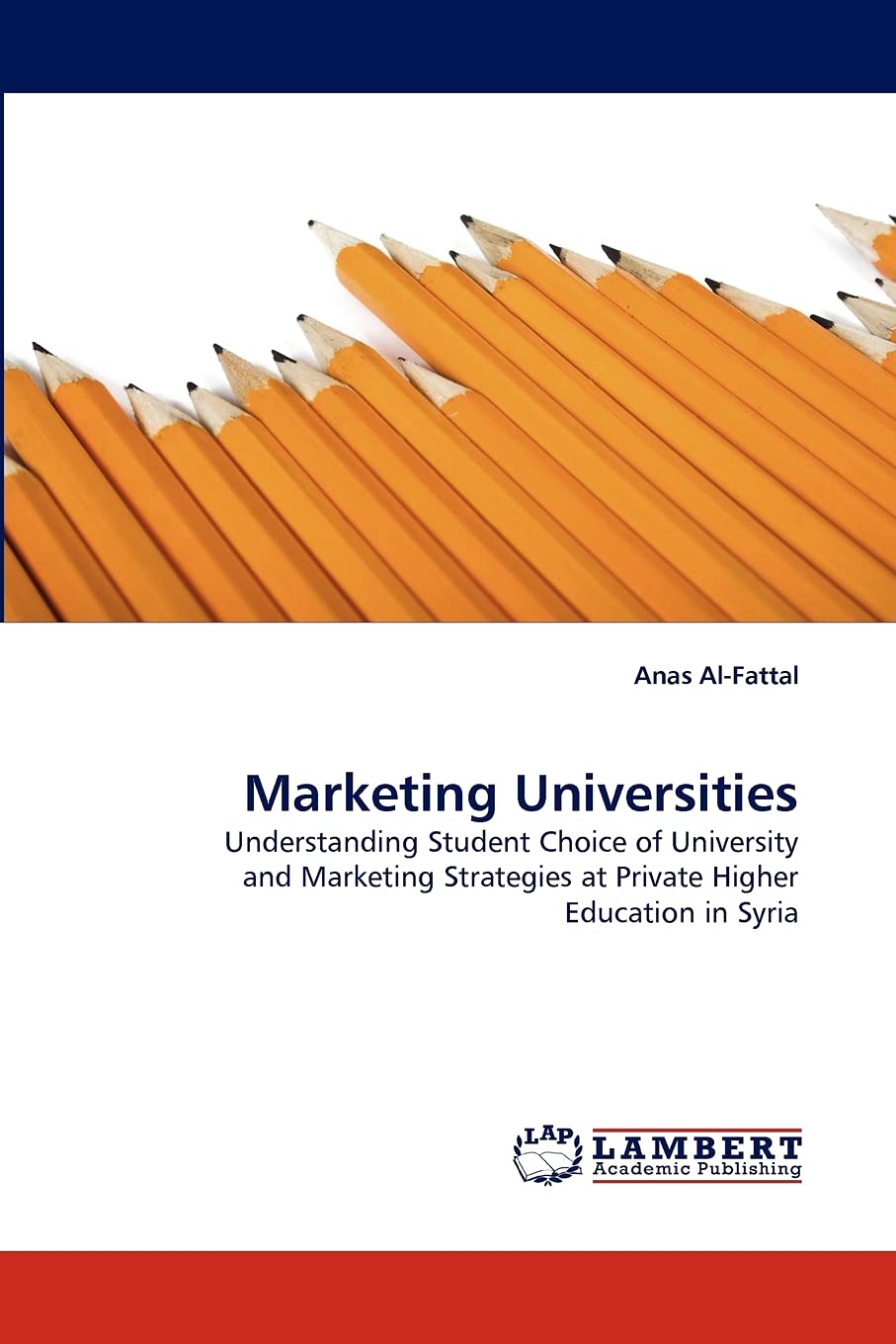Marketing Universities: Understanding Student Choice of University and Marketing Strategies at Private Higher Education in Syria,Used