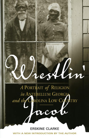 Wrestlin' Jacob: A Portrait of Religion in Antebellum Georgia and the Carolina Low Country (Religion and American Culture),Used