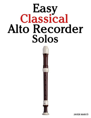 Easy Classical Alto Recorder Solos: Featuring music of Bach, Mozart, Beethoven, Wagner and others.,Used